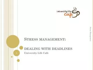 Stress management: dealing with deadlines