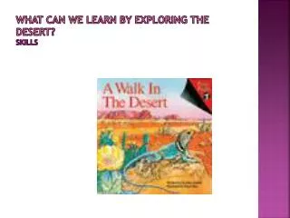 What can we learn by exploring the desert ? Skills