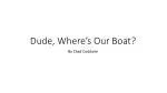 Dude, Where’s Our Boat? - slide 1