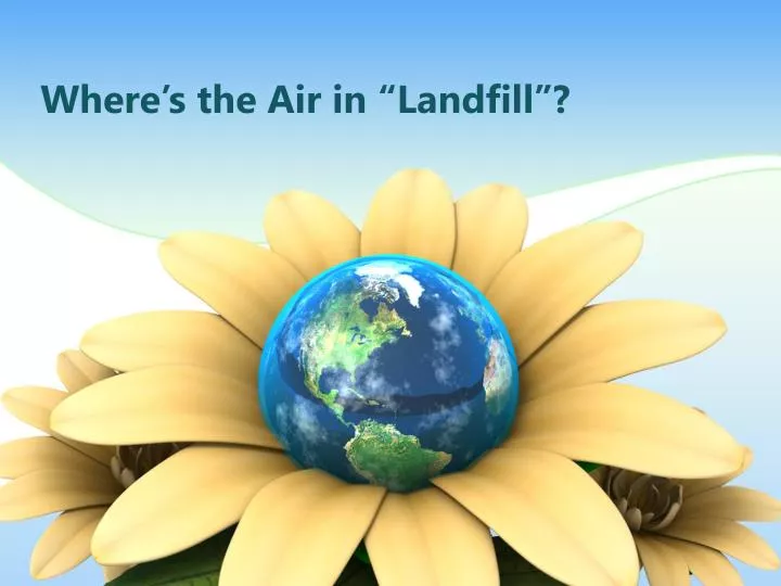 where s the air in landfill