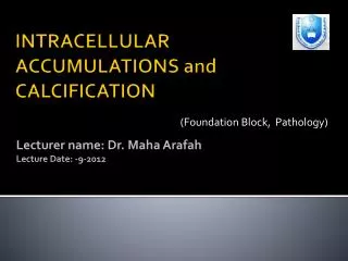INTRACELLULAR ACCUMULATIONS and CALCIFICATION