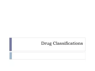 Drug Classifications
