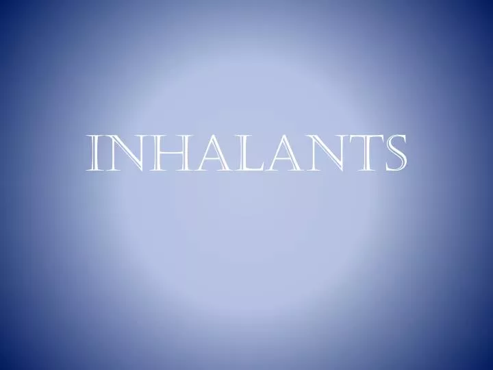 inhalants