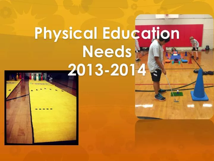 physical education needs 2013 2014