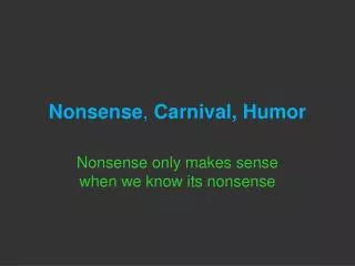 Nonsense , Carnival, Humor