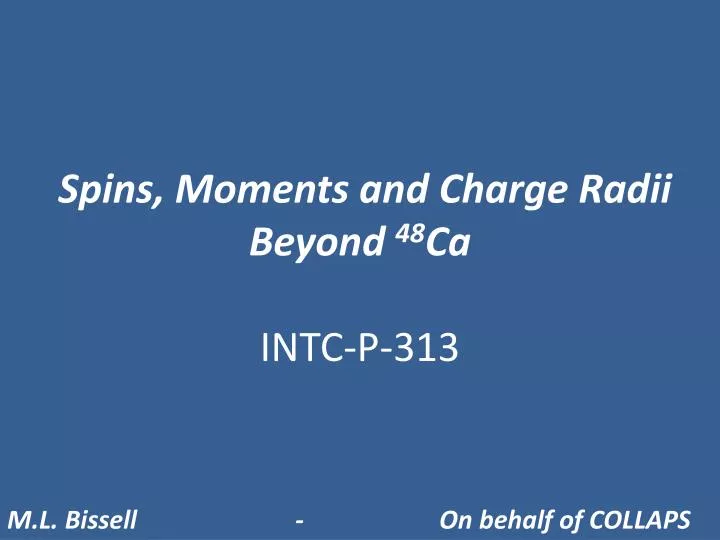 spins moments and charge radii beyond 48 ca intc p 313