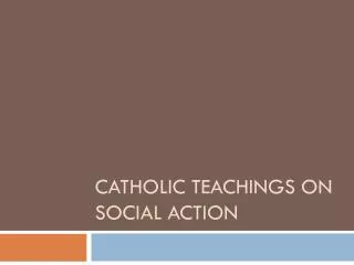 Catholic teachings on Social Action