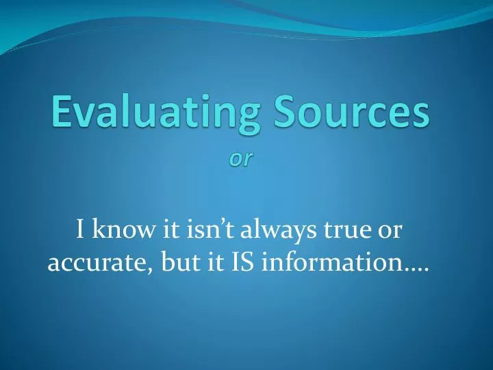 evaluating sources or