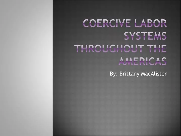 coercive labor systems throughout the americas