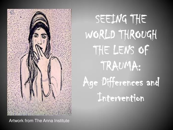 seeing the world through the lens of trauma age differences and intervention