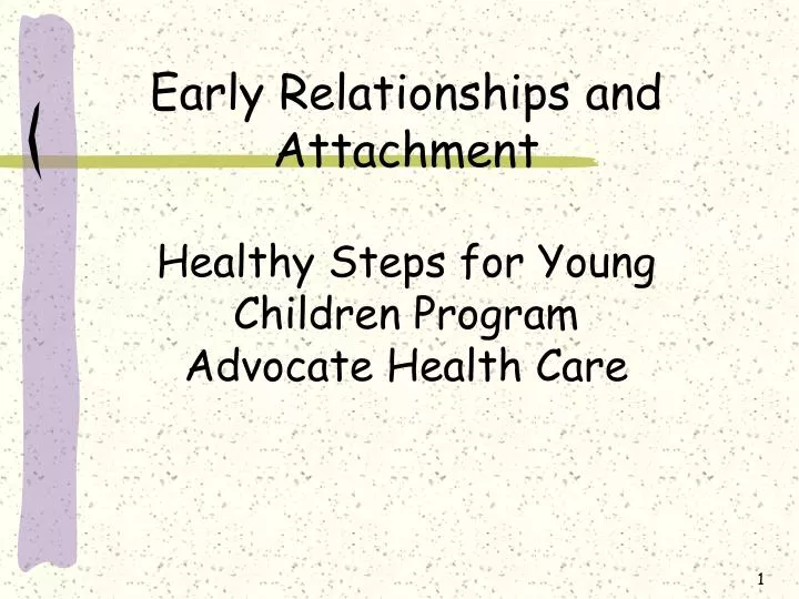 early relationships and attachment healthy steps for young children program advocate health care