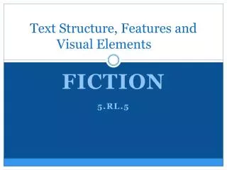 Text Structure, Features and Visual Elements