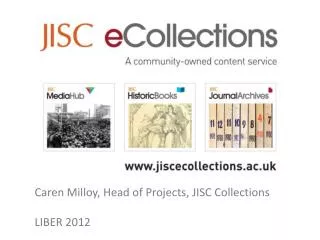 Caren Milloy, Head of Projects, JISC Collections LIBER 2012