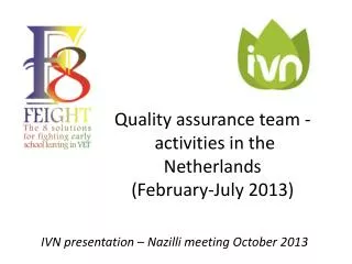 Quality assurance team - activities in the Netherlands (February-July 2013)