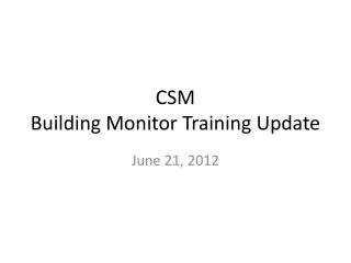 CSM Building Monitor Training Update