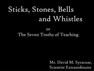 Sticks, Stones, Bells 	 	 and Whistles