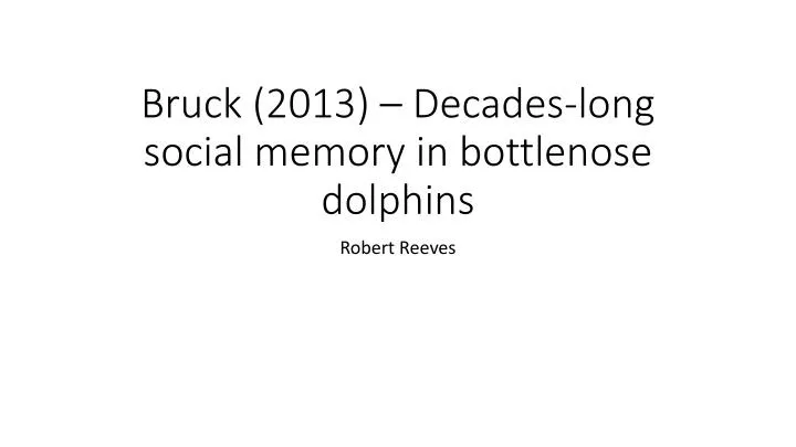 bruck 2013 decades long social memory in bottlenose dolphins