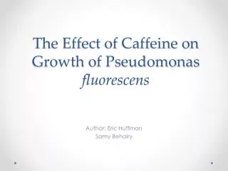 The Effect of Caffeine on Growth of Pseudomonas fluorescens