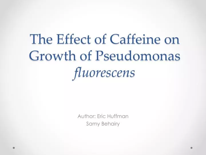 the effect of caffeine on growth of pseudomonas fluorescens