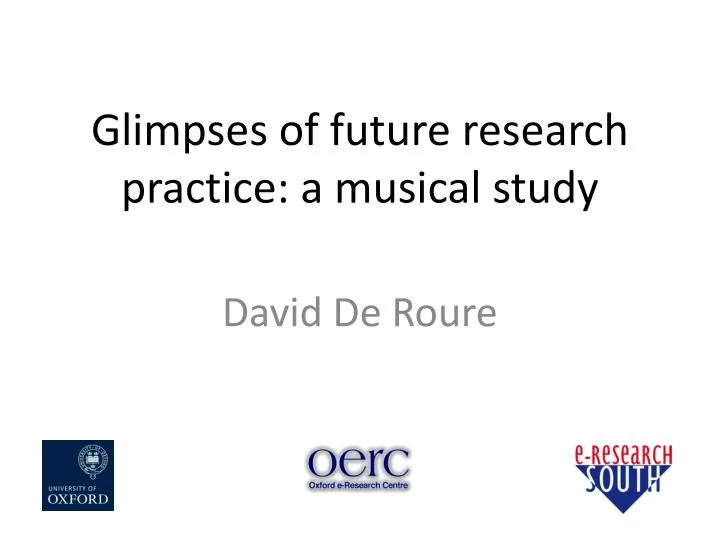glimpses of future research practice a musical study