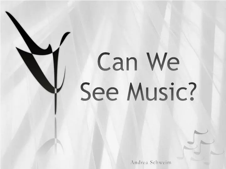 can we see music