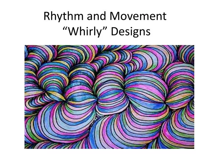 rhythm and movement whirly designs