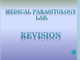 Medical Parasitology Lab. Revision