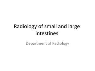 Radiology of small and large intestines