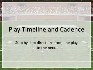 Play Timeline and Cadence