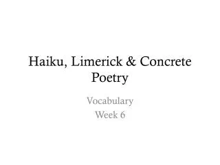 Haiku, Limerick &amp; Concrete Poetry