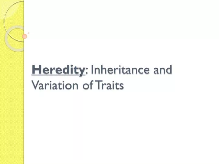 heredity inheritance and variation of traits