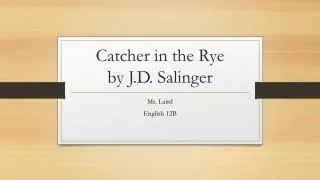 Catcher in the Rye by J.D. Salinger