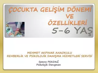 ÇOCUKTA GELİŞİM DÖNEMİ 				VE 				ÖZELLİKLERİ