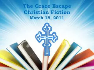 The Grace Escape Christian Fiction March 18, 2011