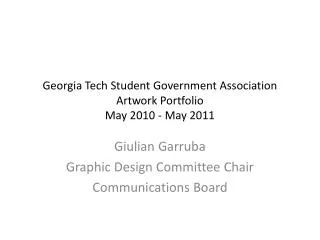 Georgia Tech Student Government Association Artwork Portfolio May 2010 - May 2011