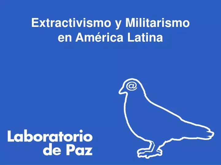 extractivismo y militarismo en am rica latina