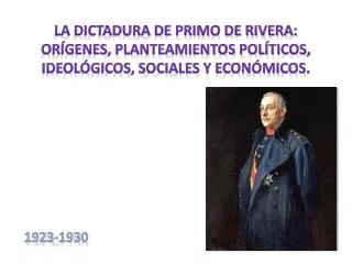 la dictadura de primo de rivera or genes planteamientos pol ticos ideol gicos sociales y econ micos