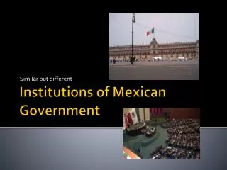 Institutions of Mexican Government