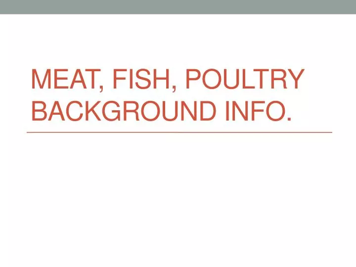 meat fish poultry background info