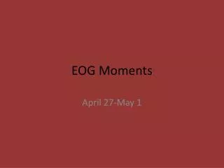 EOG Moments