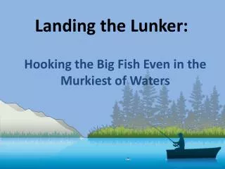 Landing the Lunker :