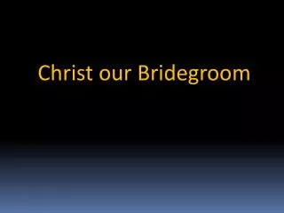 Christ our Bridegroom