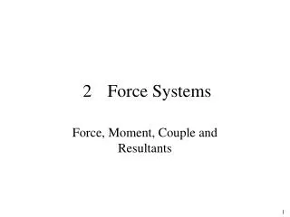 2	Force Systems