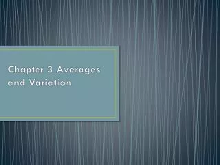Chapter 3 Averages and Variation