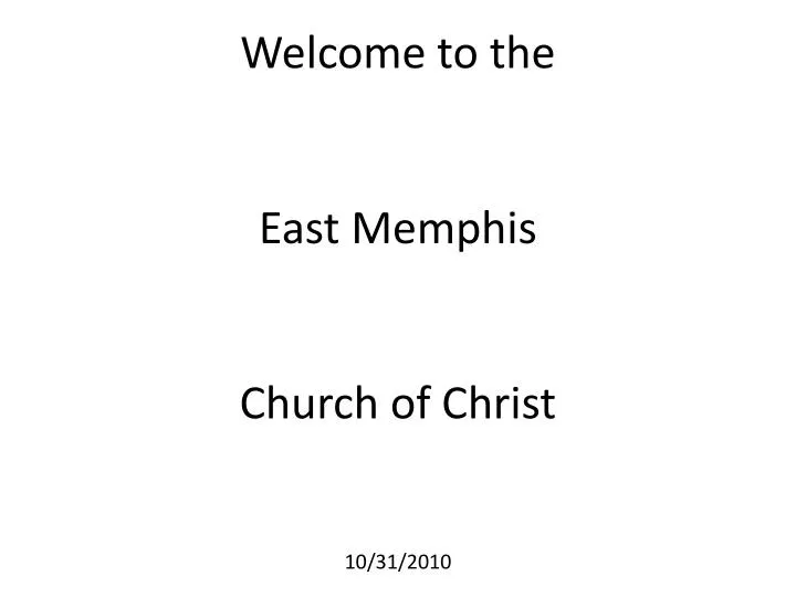 welcome to the east memphis church of christ 10 31 2010