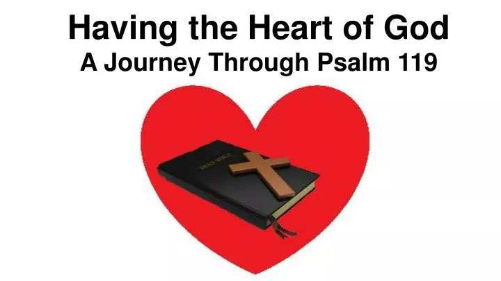 having the heart of god a journey through psalm 119
