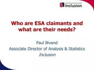 Who are ESA claimants and what are their needs?