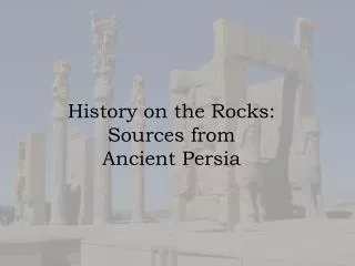 History on the Rocks: Sources from Ancient Persia