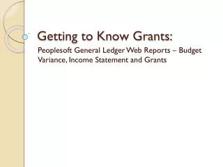 Getting to Know Grants: