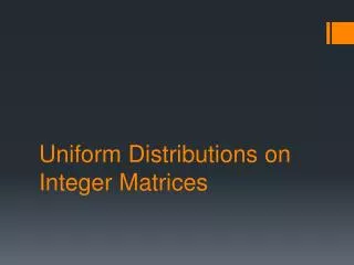 Uniform Distributions on Integer Matrices